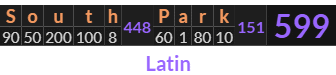 "South Park" = 599 (Latin)