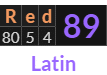 "Red" = 89 (Latin)