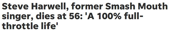 Steve Harwell, former Smash Mouth singer, dies at 56: 'A 100% full-throttle life'
