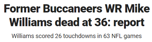 Former Buccaneers WR Mike Williams dead at 36: report Williams scored 26 touchdowns in 63 NFL games