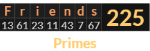"Friends" = 225 (Primes)