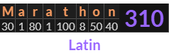 "Marathon" = 310 (Latin)