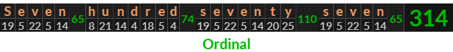 "Seven hundred seventy seven" = 314 (Ordinal)