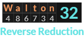 "Walton" = 32 (Reverse Reduction)