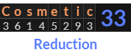 "Cosmetic" = 33 (Reduction)