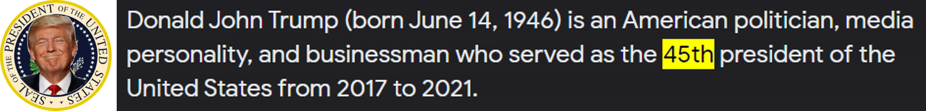 Donald John Trump (born June 14, 1946) is an American politician, media personality, and businessman who served as the 45th president of the United States from 2017 to 2021.