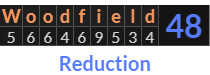"Woodfield" = 48 (Reduction)