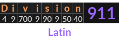 "Division" = 911 (Latin)