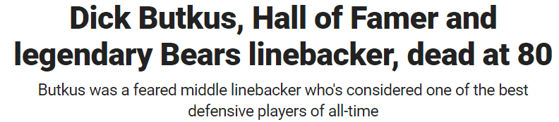 Dick Butkus, Hall of Famer and legendary Bears linebacker, dead at 80 Butkus was a feared middle linebacker who's considered one of the best defensive players of all-time 