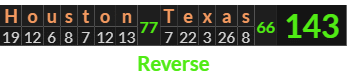"Houston Texas" = 143 (Reverse)