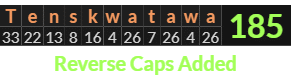 "Tenskwatawa" = 185 (Reverse Caps Added)