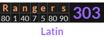 "Rangers" = 303 (Latin)