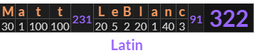 "Matt LeBlanc" = 322 (Latin)