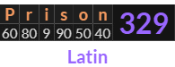 "Prison" = 329 (Latin)