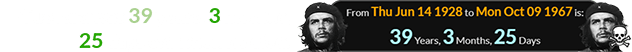 Guevara was 39 years, 3 months, 25 days old when he died: