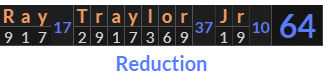 "Ray Traylor Jr" = 64 (Reduction)