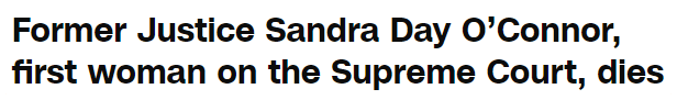 Former Justice Sandra Day O’Connor, first woman on the Supreme Court, dies