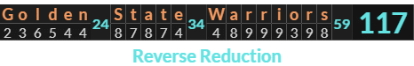 "Golden State Warriors" = 117 (Reverse Reduction)