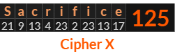 "Sacrifice" = 125 (Cipher X)