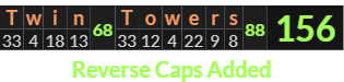 "Twin Towers" = 156 (Reverse Caps Added)