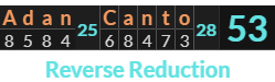 "Adan Canto" = 53 (Reverse Reduction)