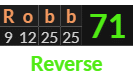 "Robb" = 71 (Reverse)