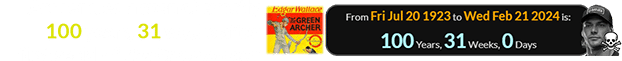 Archer died a span of exactly 100 years, 31 weeks after first serial of The Green Archer: