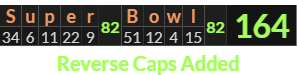 "Super Bowl" = 164 (Reverse Caps Added)