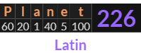 "Planet" = 226 (Latin)