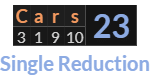 "Cars" = 23 (Single Reduction)