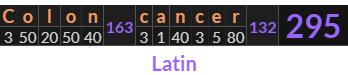 "Colon cancer" = 295 (Latin)