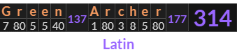 "Green Archer" = 314 (Latin)
