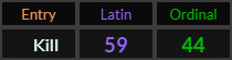 Kill = 59 Latin and 44 Ordinal
