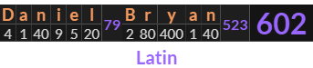 "Daniel Bryan" = 602 (Latin)