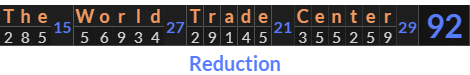 "The World Trade Center" = 92 (Reduction)