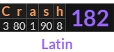 "Crash" = 182 (Latin)