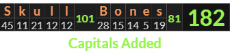 "Skull Bones" = 182 (Capitals Added)