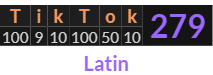 "TikTok" = 279 (Latin)