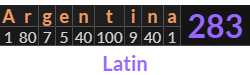 "Argentina" = 283 (Latin)