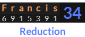 "Francis" = 34 (Reduction)