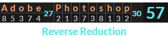 "Adobe Photoshop" = 57 (Reverse Reduction)