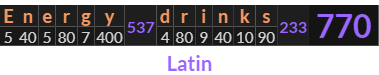 "Energy drinks" = 770 (Latin)