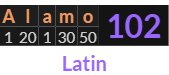 "Alamo" = 102 (Latin)