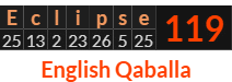 "Eclipse" = 119 (English Qaballa)