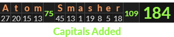 "Atom Smasher" = 184 (Capitals Added)