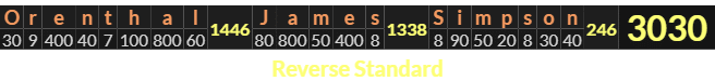 "Orenthal James Simpson" = 3030 (Reverse Standard)