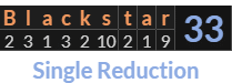 "Blackstar" = 33 (Single Reduction)