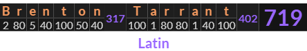 "Brenton Tarrant" = 719 (Latin)