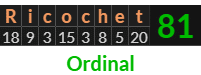 "Ricochet" = 81 (Ordinal)
