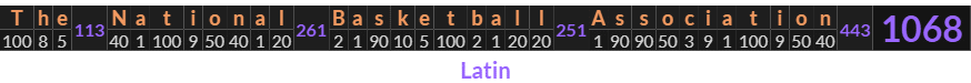 "The National Basketball Association" = 1068 (Latin)